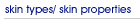 skin types/ skin properties